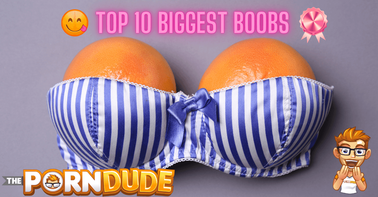 Top 10 Girls with the Worlds Largest Boobs