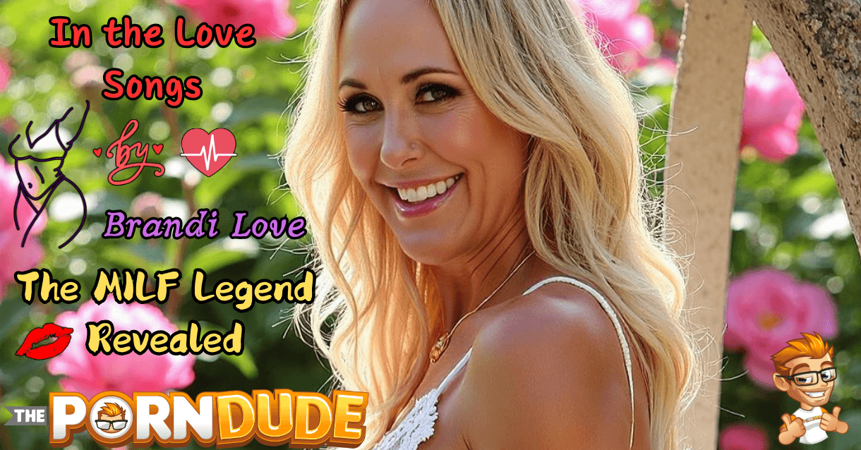 In the Love Songs by Brandi Love The MILF Legend Revealed1