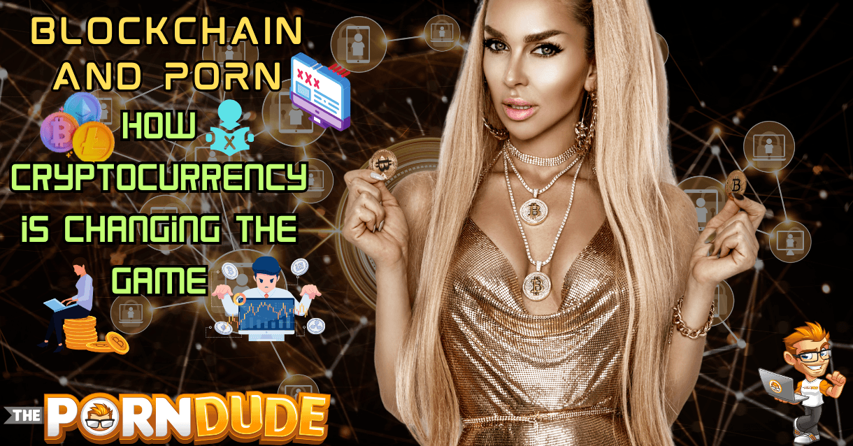 Blockchain and Porn How Cryptocurrency is Changing the Game