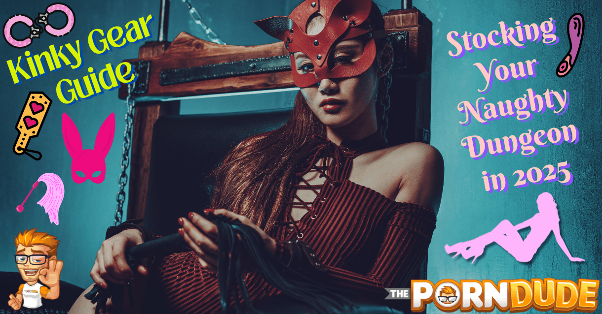 Kinky Gear Guide: Stocking Your Naughty Dungeon in 2025