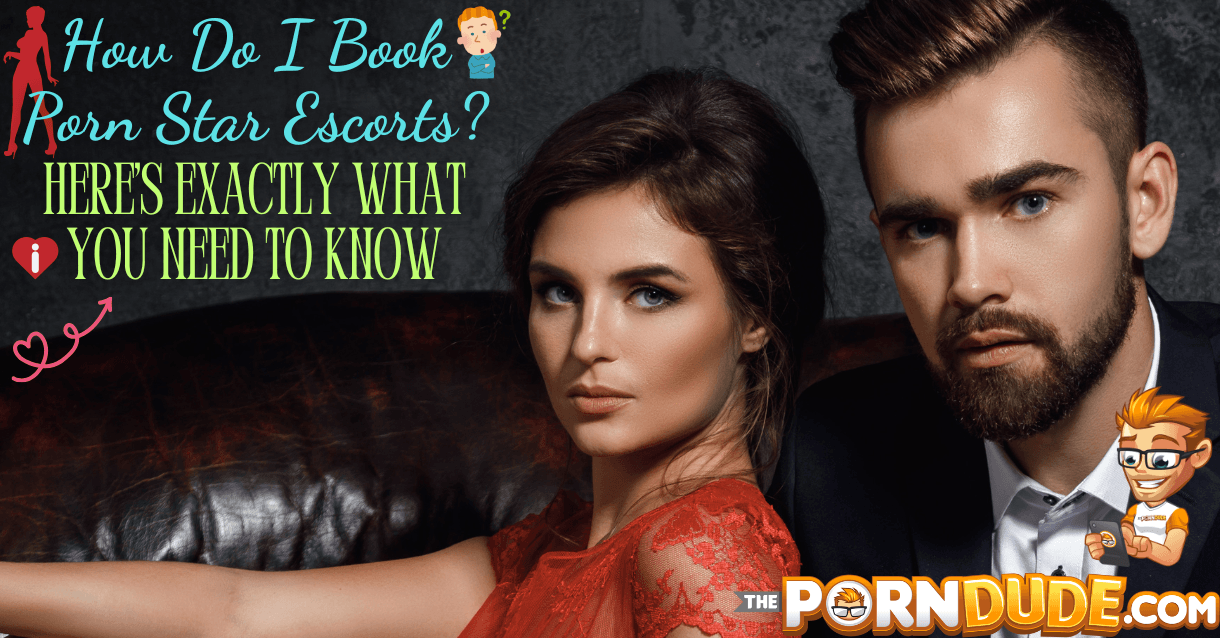 How Do I Book Porn Star Escorts Heres Exactly What You Need to Know 1