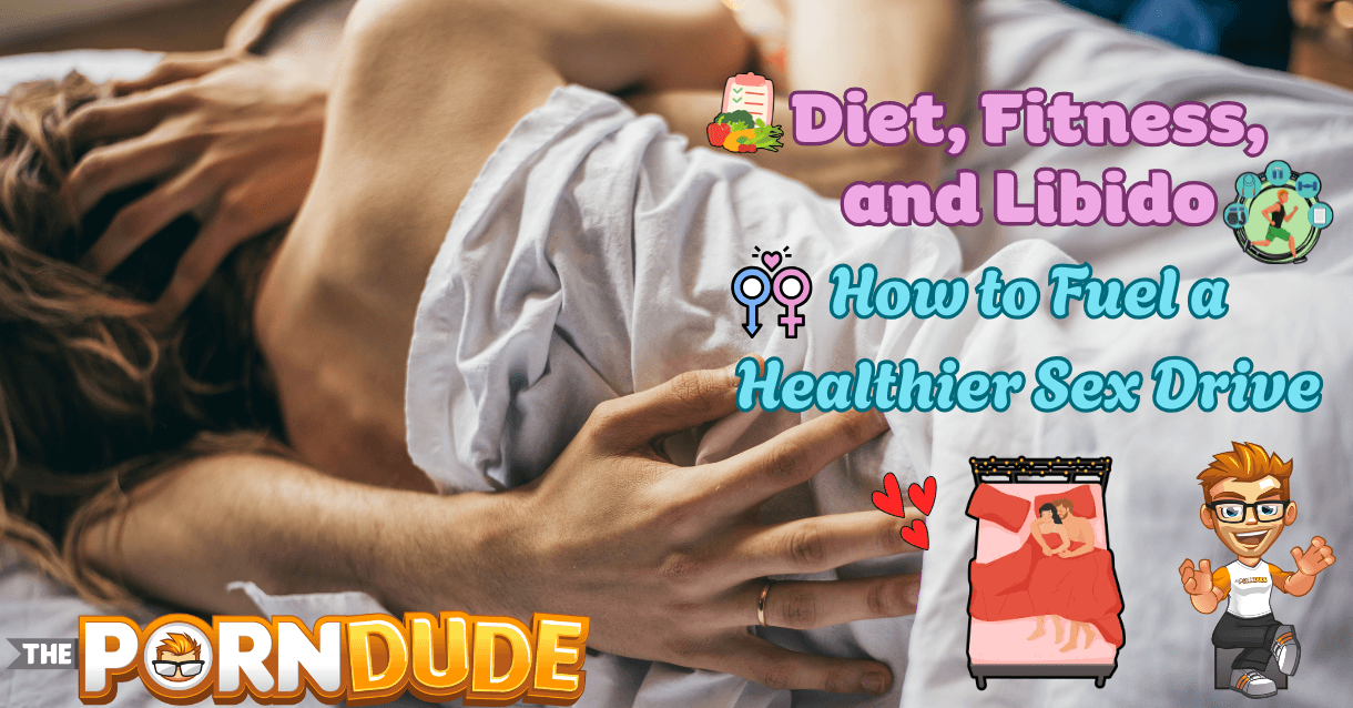 Diet Fitness and Libido How to Fuel a Healthier Sex Drive