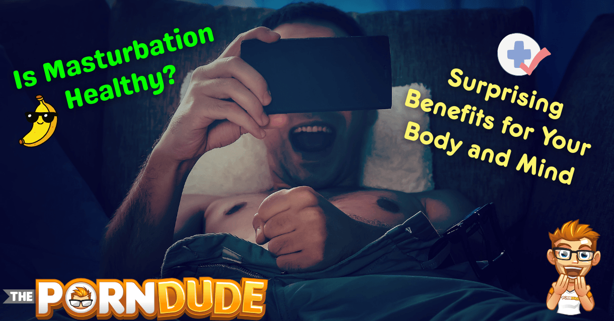 Is Masturbation Healthy Surprising Benefits for Your Body and Mind