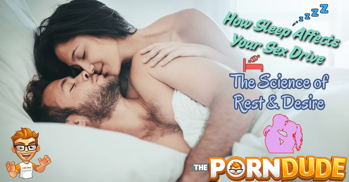 How Sleep Affects Your Sex Drive The Science of Rest Desire