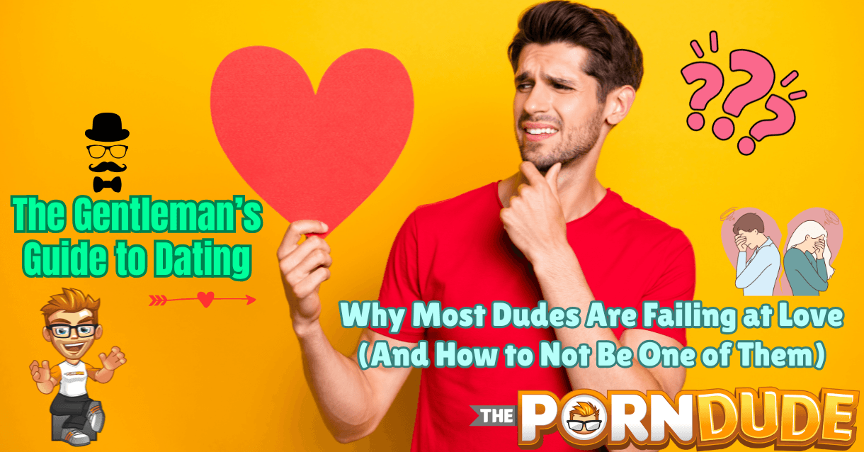 The Gentlemans Guide to Dating Why Most Dudes Are Failing at Love And How to Not Be One of Them 1