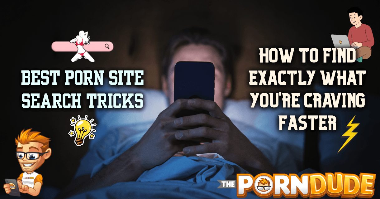 Best Porn Site Search Tricks How to Find Exactly What Youre Craving Faster