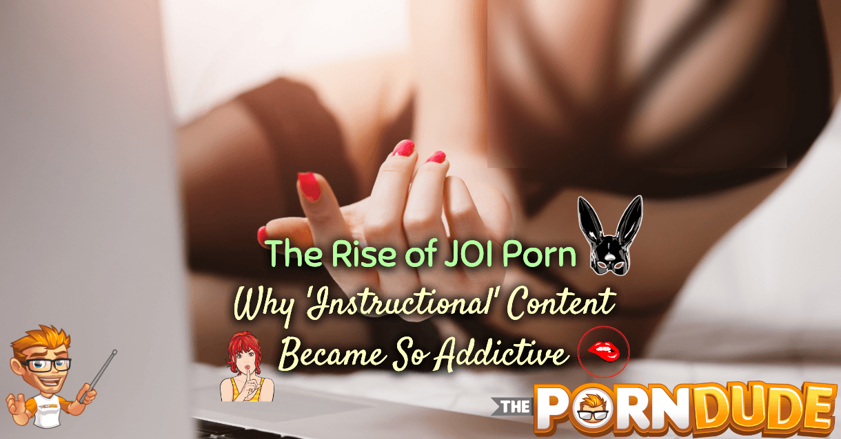 The Rise of JOI Porn Why Instructional Content Became So Addictive 1