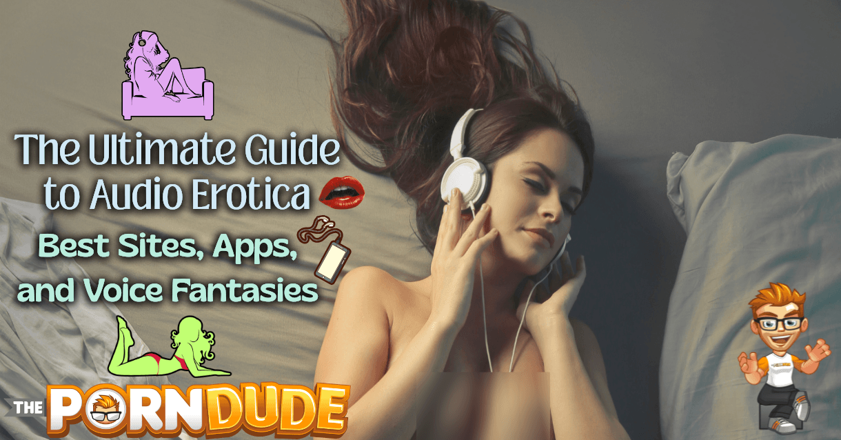 The Ultimate Guide to Audio Erotica Best Sites Apps and Voice Fantasies